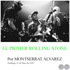 EL PRIMER ROLLING STONE - Por MONTSERRAT ÁLVAREZ - Domingo, 01 de Mayo de 2016